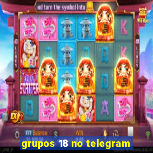 grupos 18 no telegram